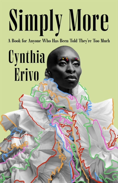 Simply More: A Book for Anyone Who Has Been Told They're Too Much - Cynthia Erivo
