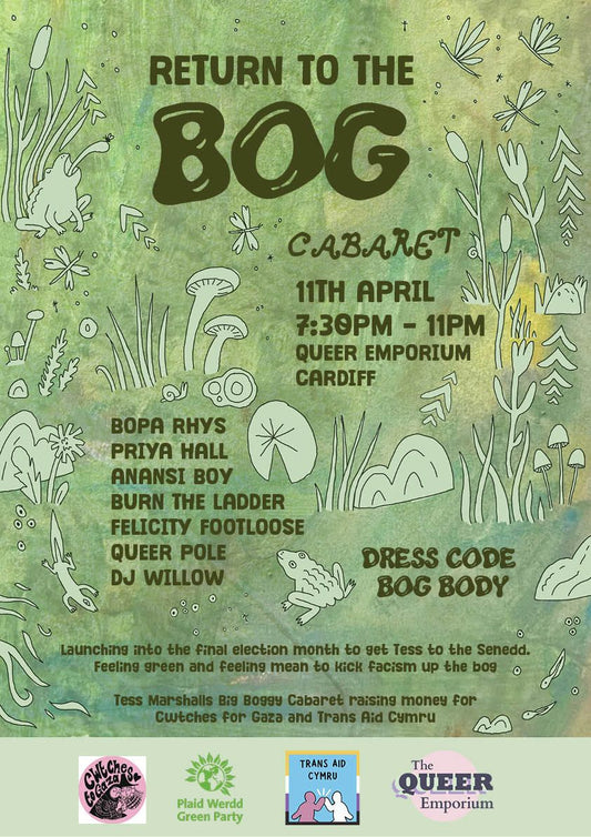Green and yellow background with illustrations of mushrooms, forest wildlife creatures and greenery. It also includes details of the night's line-up, date (11th April), time (19:30-23:00), dress code (Bog Body) and logos of the organisations involved (Cwtches for Gaza, Green Party, Trans Aid Cymru and The Queer Emporium).