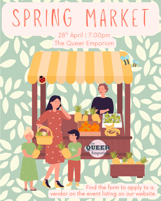 Poster for Spring Market, featuring start time (19:00), date (28th April) and images of a market stall, with The Queer Emporium's logo.