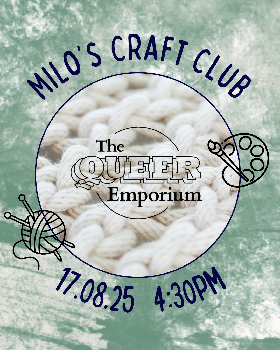 Green marbled background with a circle in the centre, featuring knotted wool, also featuring The Queer Emporium's logo. Around this circle, necessary information for the event is written (including title, date (17/08/25) and time (16:30). There are also outlines of craft-related images, such as knitting needles, a ball of yarn and a paint brush and artist's pallet.