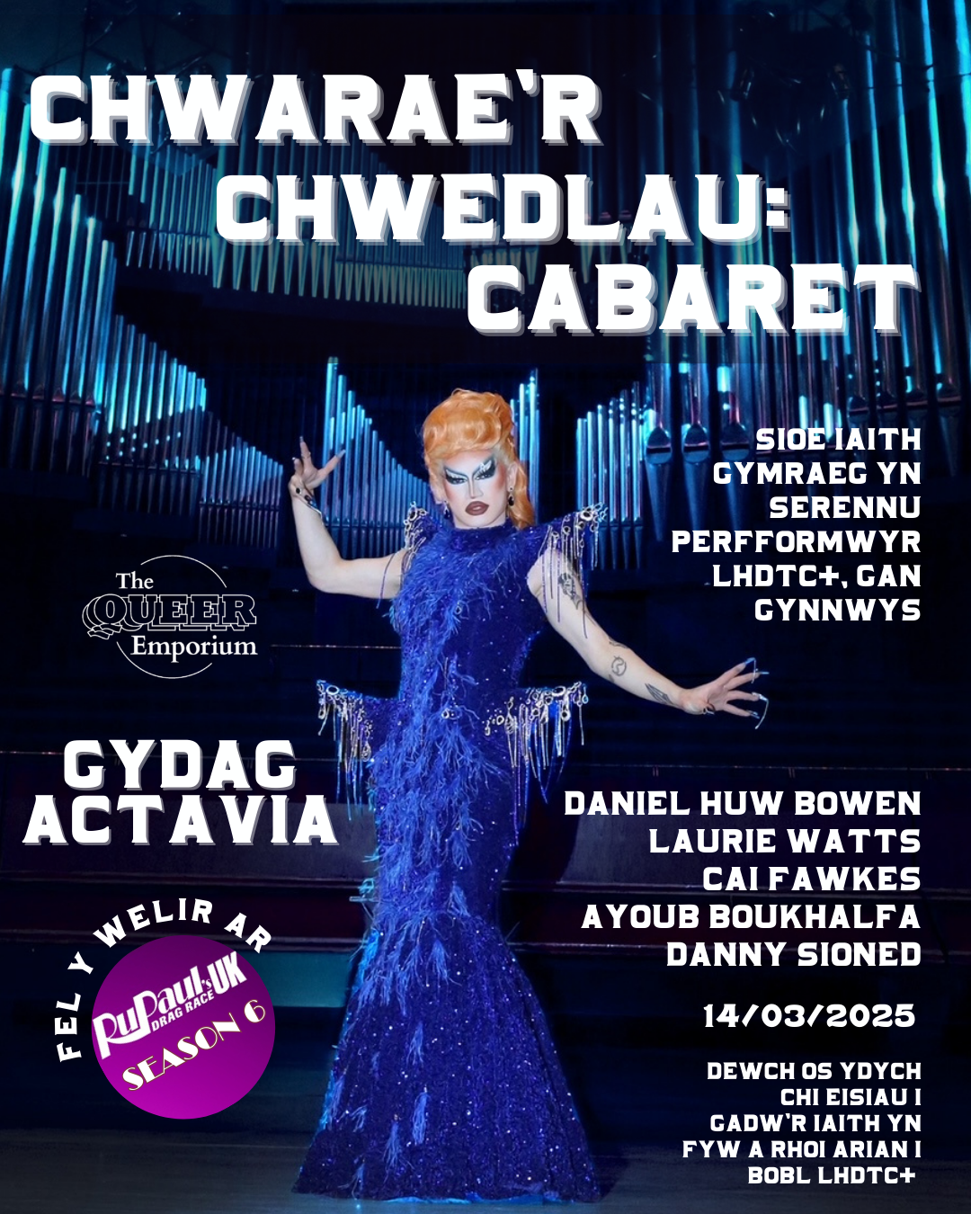 In a red wig and blue dress with spikes, Actavia stands in the centre of the room, with cylinders behind her lit in various colours of blue. In white writing, there is the title of the event (Chwarae’r Chwedlau: Cabaret gydag Octavia), the description (Welsh language show starring LGBTQ+ performers), the line up (Daniel Huw Bowen, Laurie Watts, Cai Fawkes, Ayoub Boukhalfa and Danny Sioned), the date (14/04/2025) and a tagline (‘come if you want the language to survive and give queer people money’).