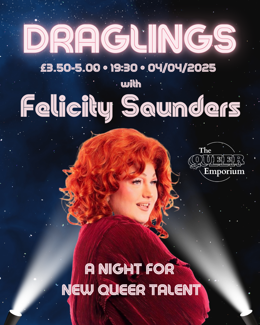 Starry background with spotlights highlighting Felicty Saunders, with red hair in maroon dress. Information about 'Draglings', The Queer Emporium's night for new queer talent, which will take place on 04/04/2025 at 19:30. Entry is £3.50 for Early Bird tickets and £5.00 for General Admission.