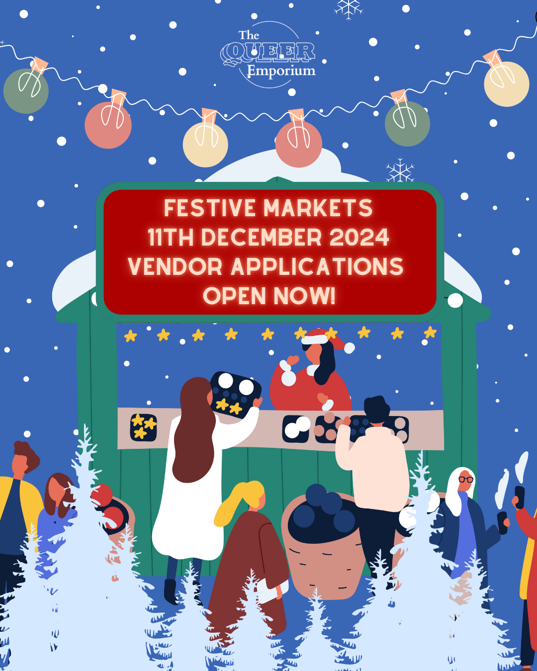 Cartoon of many people queuing outside a green hut, looking at different wares, with a red sign above that reads 'Festive Markets 11th December 2024 Vendor Applications Open Now!' Above this, there is a are multi-coloured festoon lights and populating the foreground at the bottom of the poster, there are white Christmas trees.