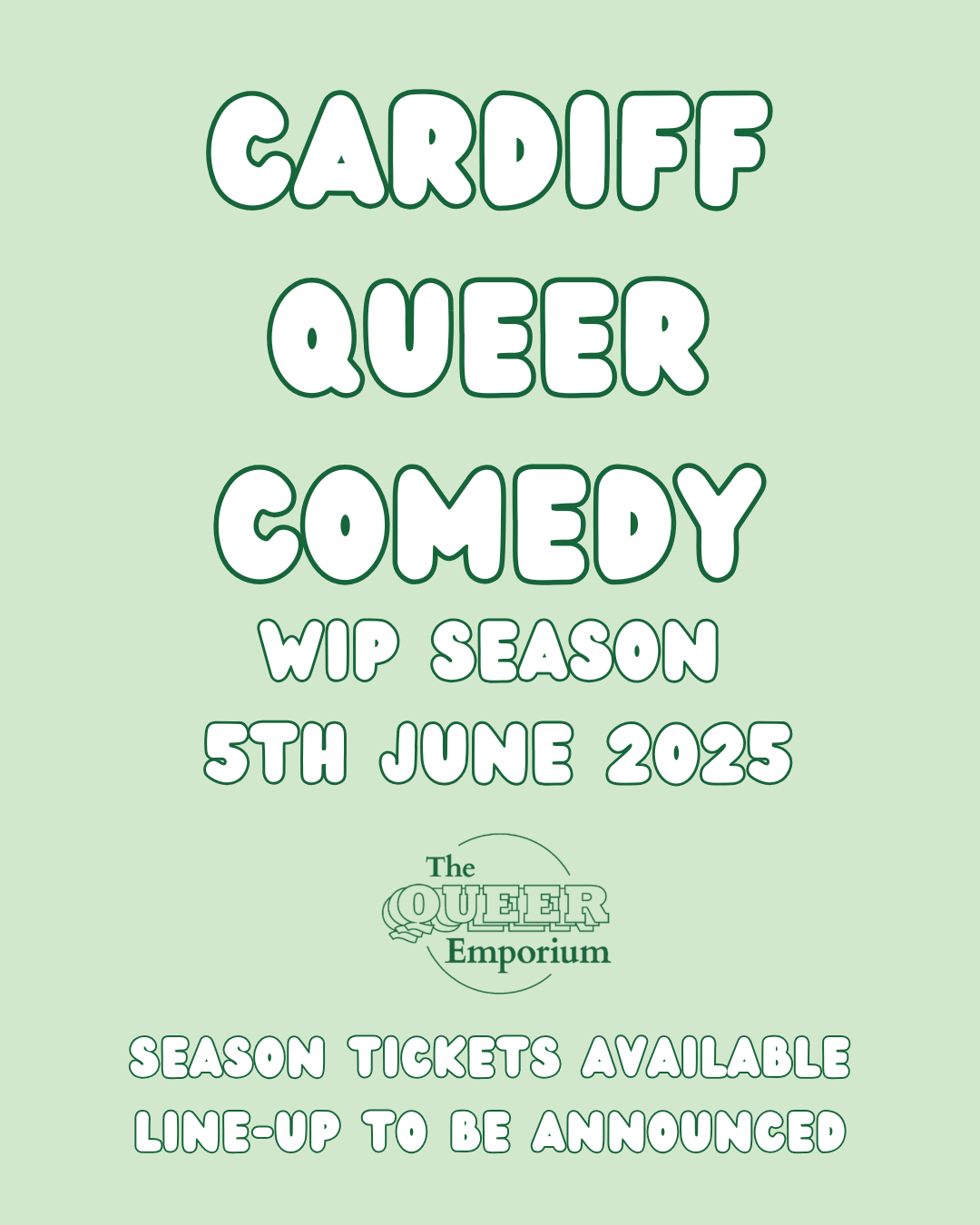 Light green background with name of the event and date (5th June 2025). Underneath, there is a dark green version of The Queer Emporium's logo and the writing, 'Season tickets available | Line-up to be announced'.