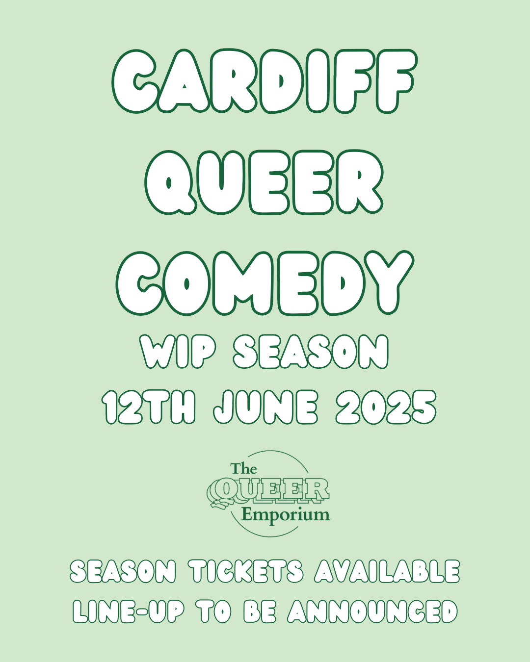 Light green background with name of the event and date (12th June 2025). Underneath, there is a dark green version of The Queer Emporium's logo and the writing, 'Season tickets available | Line-up to be announced'.