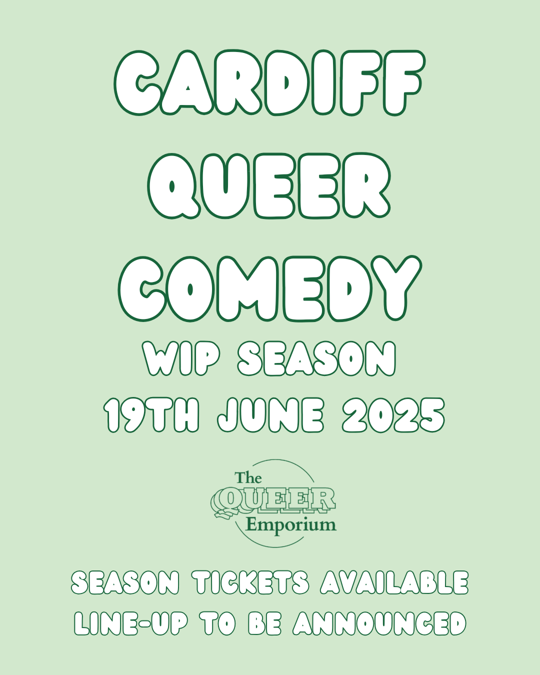 Light green background with name of the event and date (19th June 2025). Underneath, there is a dark green version of The Queer Emporium's logo and the writing, 'Season tickets available | Line-up to be announced'.