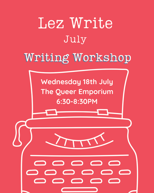 Light red background featuring a purple outline of a typewriter and the title, 'Lez Write July: Writing Workshop'. It als includes the day (Wednesday), date (18th July), location (The Queer Emporium) and the time (18:30-20:30).