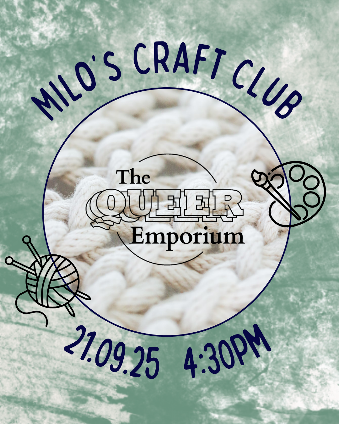 Green marbled background with a circle in the centre, featuring knotted wool, also featuring The Queer Emporium's logo. Around this circle, necessary information for the event is written (including title, date (21/09/25) and time (16:30). There are also outlines of craft-related images, such as knitting needles, a ball of yarn and a paint brush and artist's pallet. 