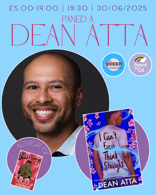Light blue background featuring a circular frame and within it, an image of Dean Atta. Below it are the covers of his books, 'The Black Flamingo' and 'I Can't Even Think Straight'. It features the price of the event, start time (19:30), date (30/06/2025) and also Paned o Gê's and The Queer Emporium's logos.