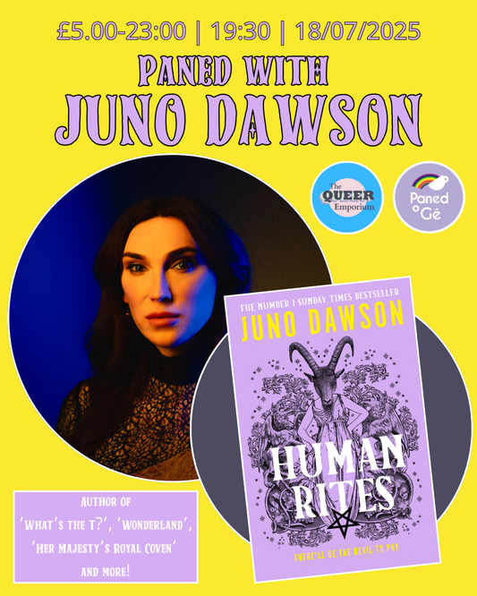 Yellow background featuring an image of author, Juno Dawson, and the cover of her latest book, 'Human Rites'. In lilac writing is the name of the event, price, time (19:30) and date (18/07/2025). Listed in a lilac box are the names of Dawson's other books, including 'What's the T?', 'Wonderland', 'Her Majesty's Royal Coven'  (though there are more too).