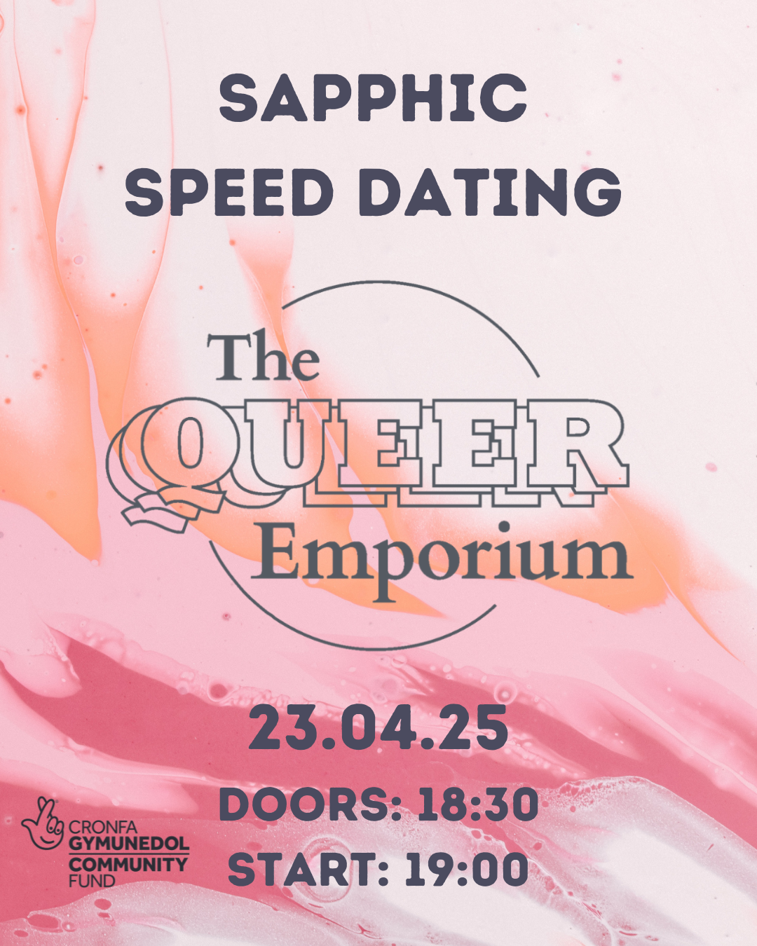 Orange, pink and white marbled background with the title of the event, date (23/04/25), time doors open (18:30) and start time (19:00). It also includes The Queer Emporium's and National Lottery Community Fund Wales's logos.