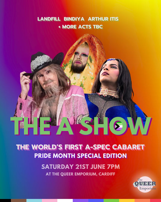 Multicoloured background featuring photos of Landfill, Bindiya and Arthur Itis and the title of the show ('The A Show'), tagline ('The World's First A-Spec Cabaret: Pride Month Special Edition') and date (Saturday, 21st June) and location (The Queer Emporium). There is a short banner at the bottom, featuring the colours of the Progress Pride flag.